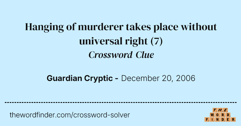 Hanging of murderer takes place without universal right crossword clue image