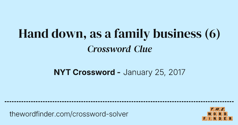 Hand down, as a family business crossword clue image