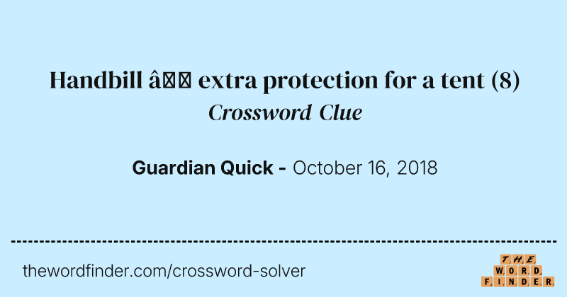 Handbill — extra protection for a tent crossword clue image