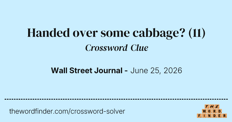 Handed over some cabbage? crossword clue image