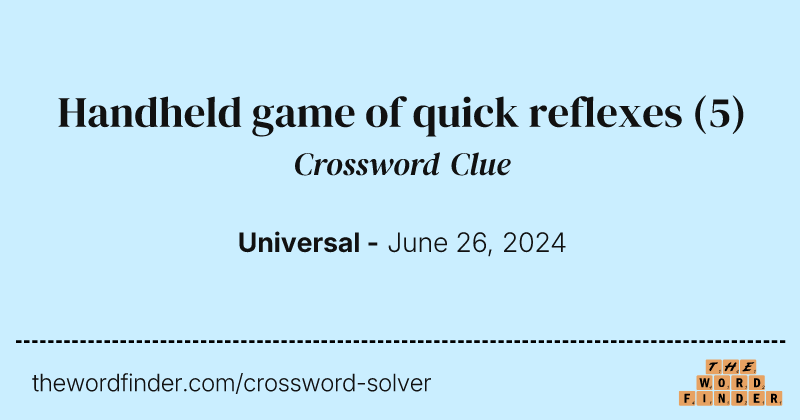 Handheld game of quick reflexes crossword clue image