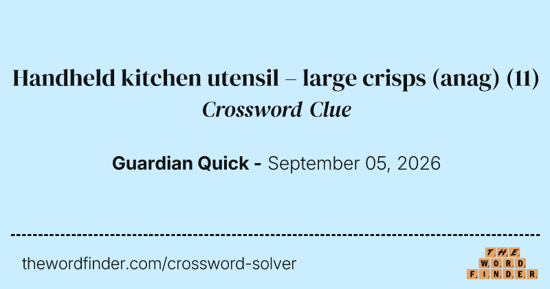 Handheld kitchen utensil – large crisps (anag) crossword clue image