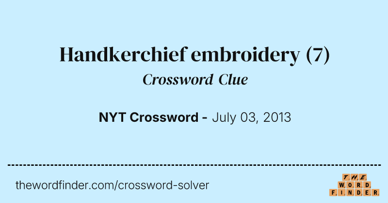 Handkerchief embroidery crossword clue image