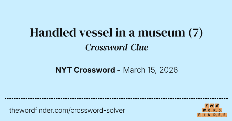 Handled vessel in a museum crossword clue image