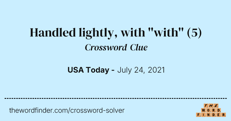 Handled lightly, with ''with'' crossword clue image