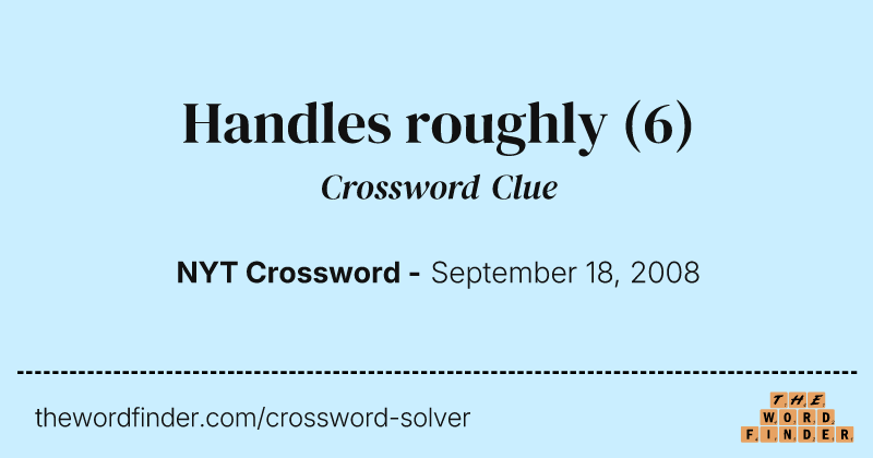 Handles roughly crossword clue image