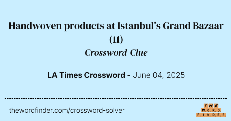 Handwoven products at Istanbul's Grand Bazaar crossword clue image