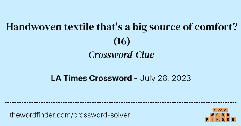 Handwoven textile that's a big source of comfort? crossword clue image