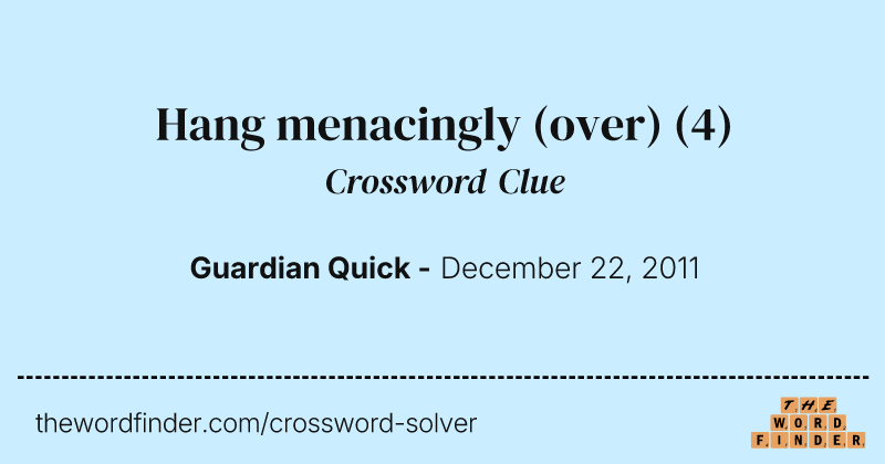 Hang menacingly (over) crossword clue image