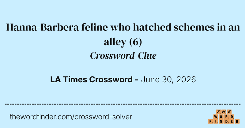 Hanna-Barbera feline who hatched schemes in an alley crossword clue image