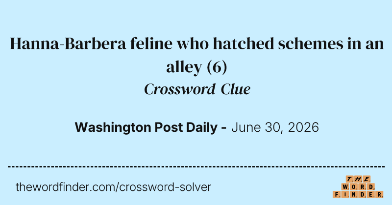 Hanna-Barbera feline who hatched schemes in an alley crossword clue image