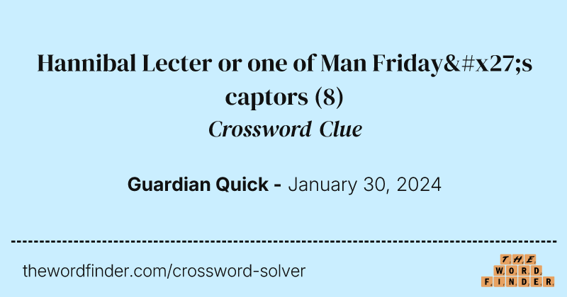 Hannibal Lecter or one of Man Friday's captors crossword clue image