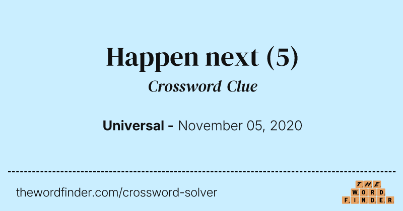 Happen next crossword clue image
