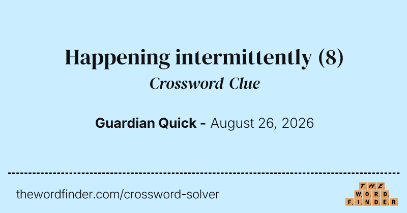 Happening intermittently crossword clue image