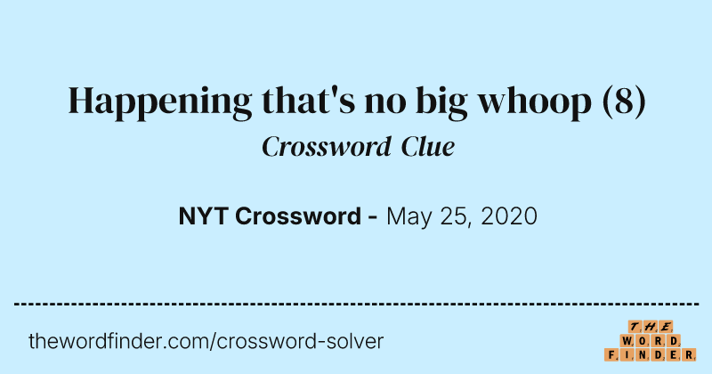 Happening that's no big whoop crossword clue image