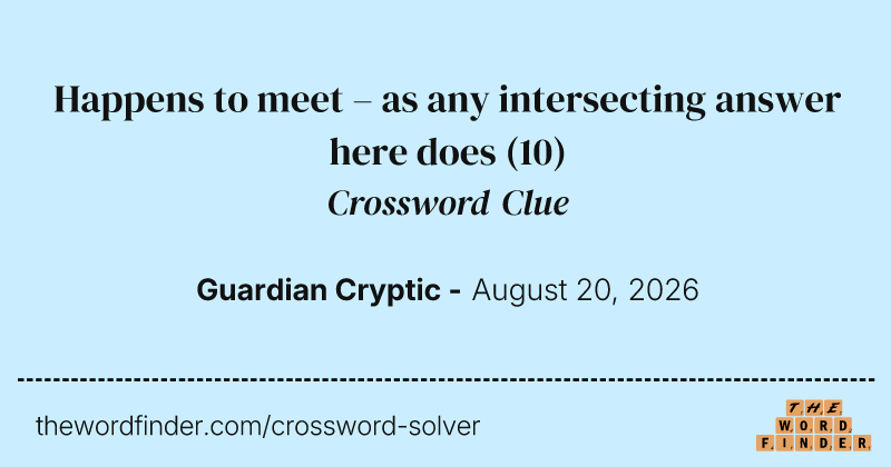 Happens to meet – as any intersecting answer here does crossword clue image