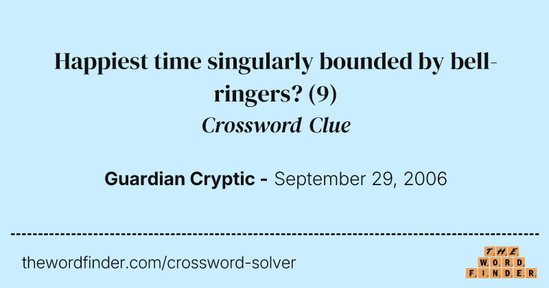 Happiest time singularly bounded by bell-ringers? crossword clue image