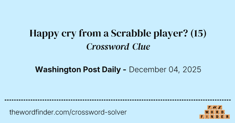 Happy cry from a Scrabble player? crossword clue image