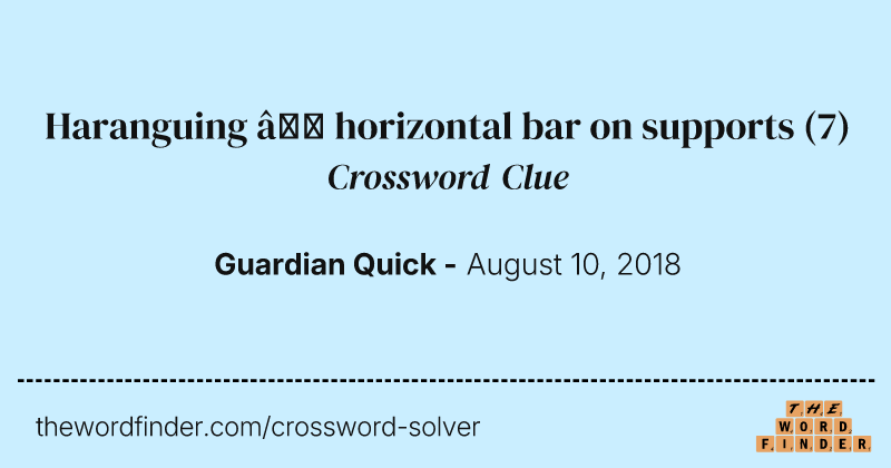 Haranguing — horizontal bar on supports crossword clue image