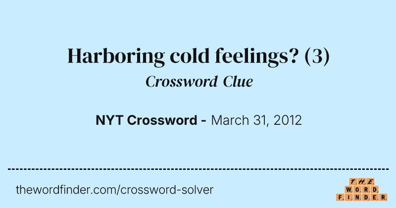 Harboring cold feelings? crossword clue image