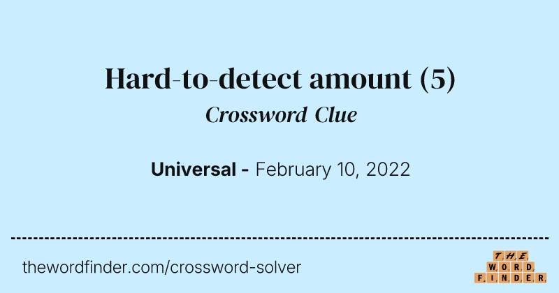 Hard-to-detect amount crossword clue image