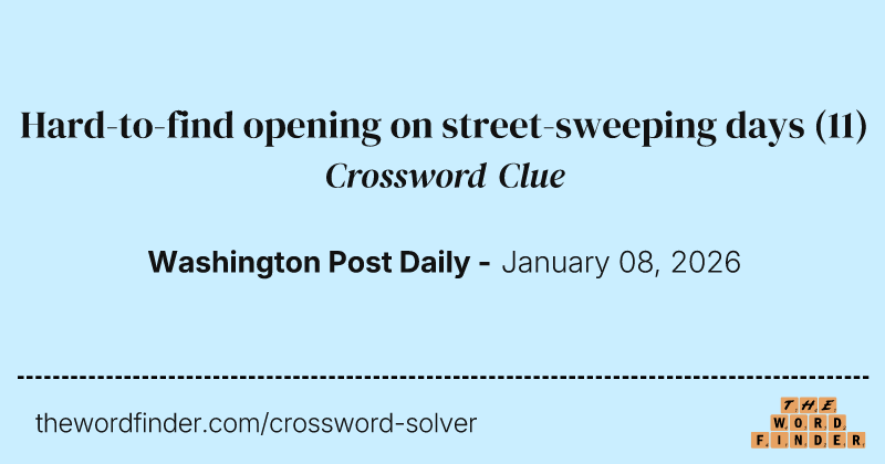 Hard-to-find opening on street-sweeping days crossword clue image