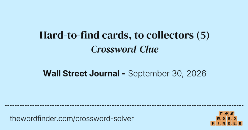 Hard-to-find cards, to collectors crossword clue image