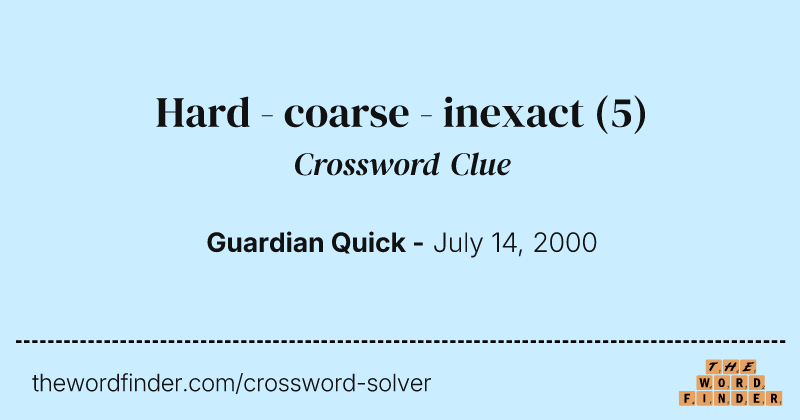 Hard - coarse - inexact crossword clue image