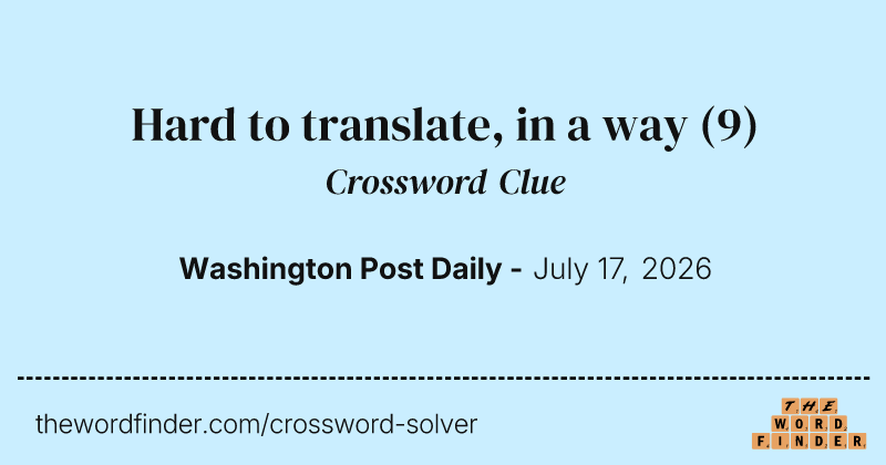 Hard to translate, in a way crossword clue image