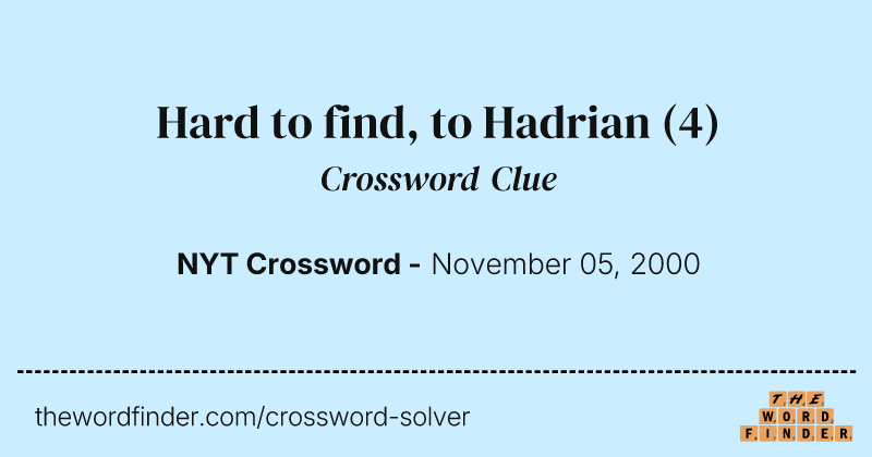 Hard to find, to Hadrian crossword clue image
