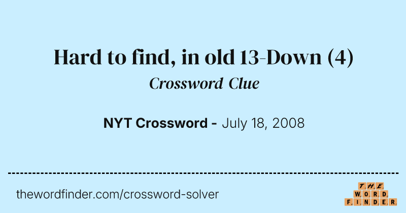 Hard to find, in old 13-Down crossword clue image