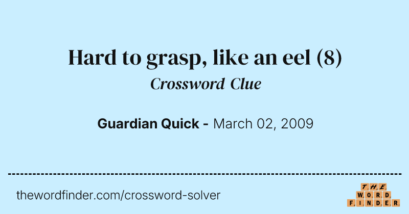 Hard to grasp, like an eel crossword clue image