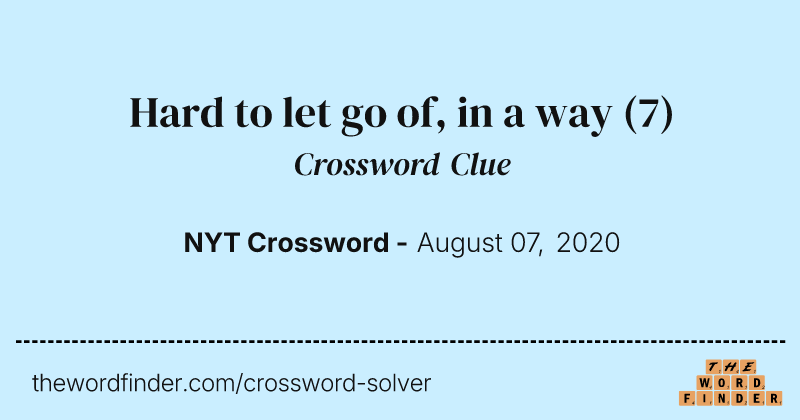 Hard to let go of, in a way crossword clue image