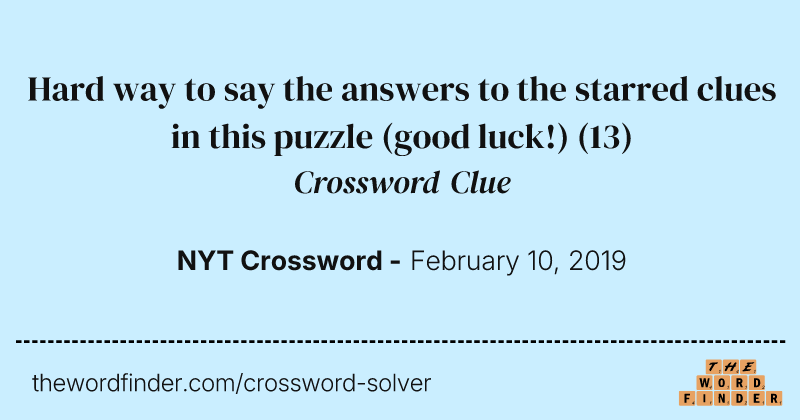 Hard way to say the answers to the starred clues in this puzzle (good luck!) crossword clue image