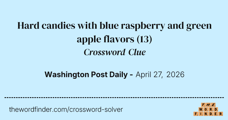 Hard candies with blue raspberry and green apple flavors crossword clue image