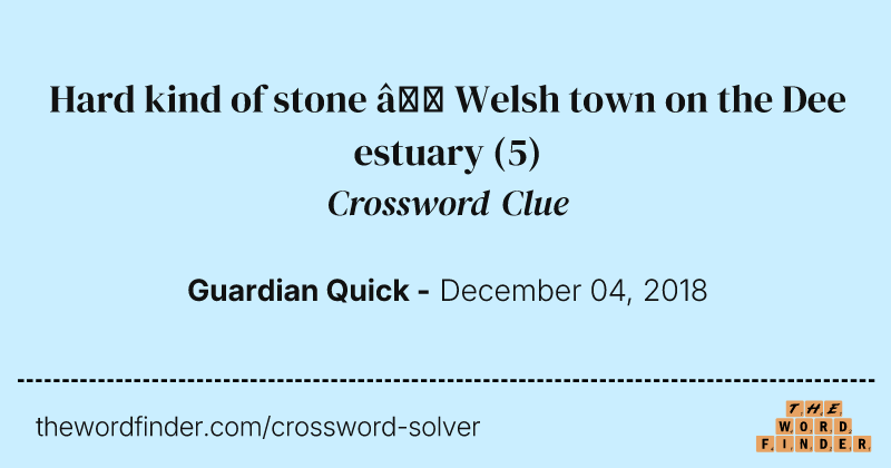 Hard kind of stone — Welsh town on the Dee estuary crossword clue image