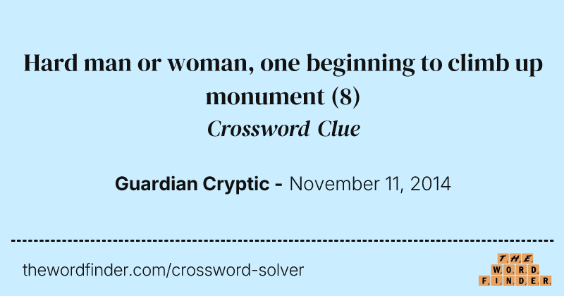 Hard man or woman, one beginning to climb up monument crossword clue image