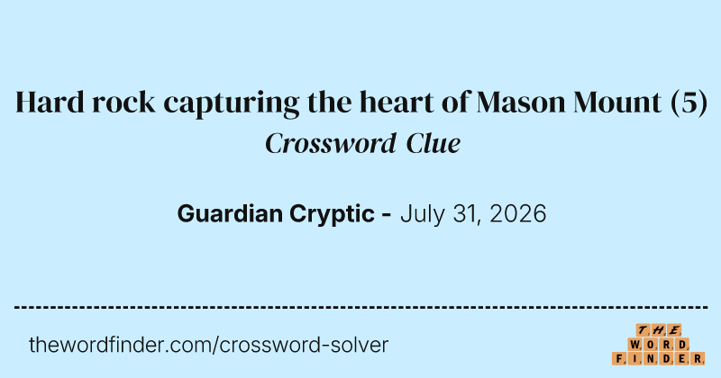 Hard rock capturing the heart of Mason Mount crossword clue image