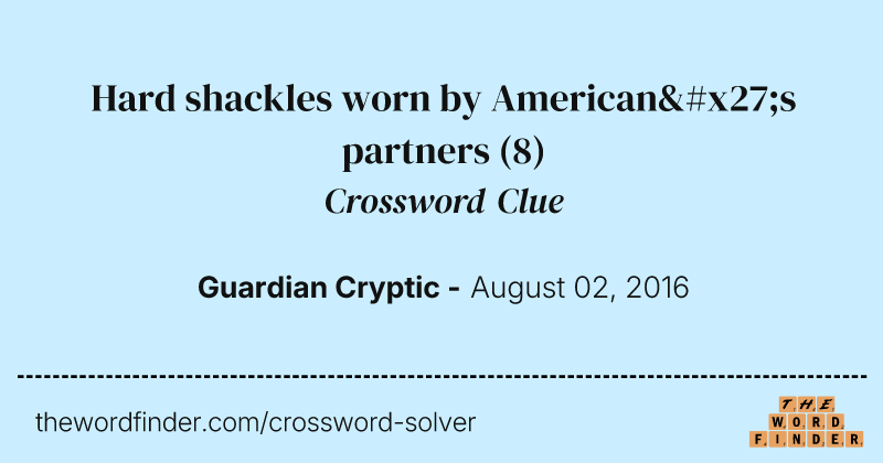 Hard shackles worn by American's partners crossword clue image