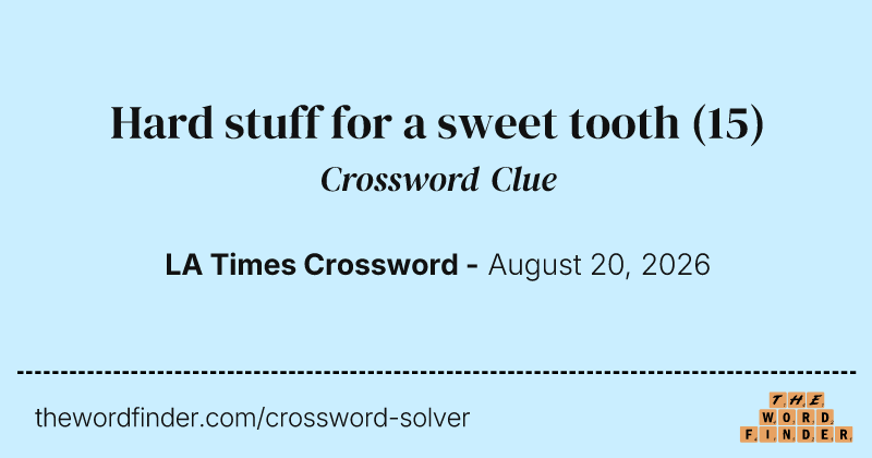 Hard stuff for a sweet tooth crossword clue image