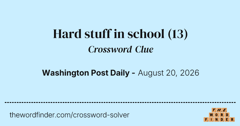 Hard stuff in school crossword clue image