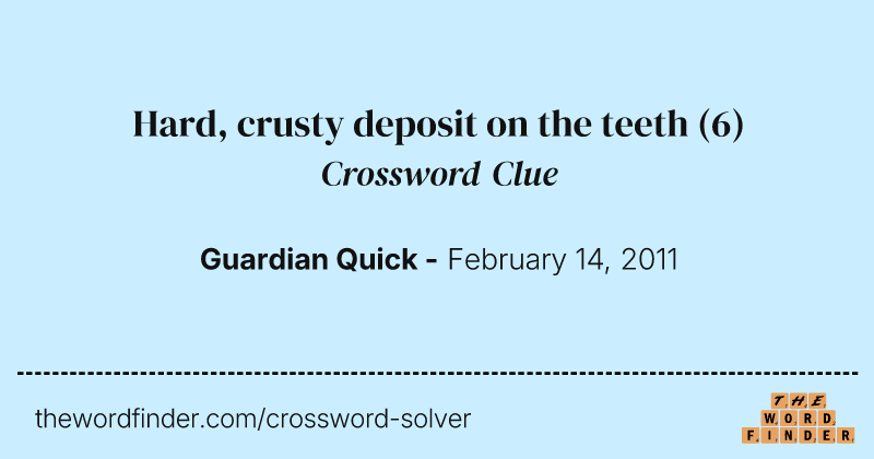 Hard, crusty deposit on the teeth crossword clue image
