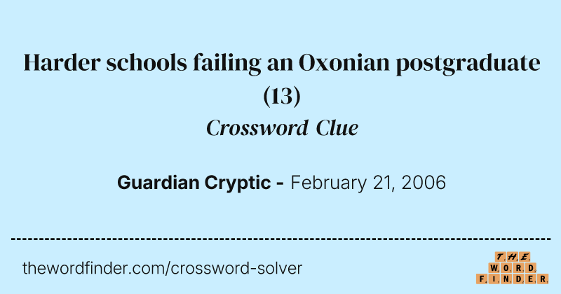 Harder schools failing an Oxonian postgraduate crossword clue image