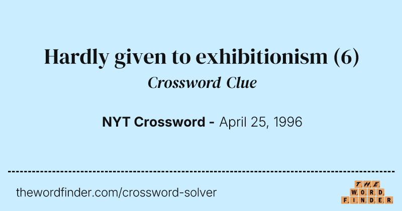 Hardly given to exhibitionism crossword clue image