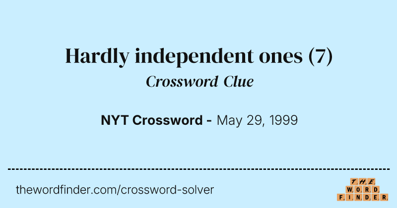 Hardly independent ones crossword clue image
