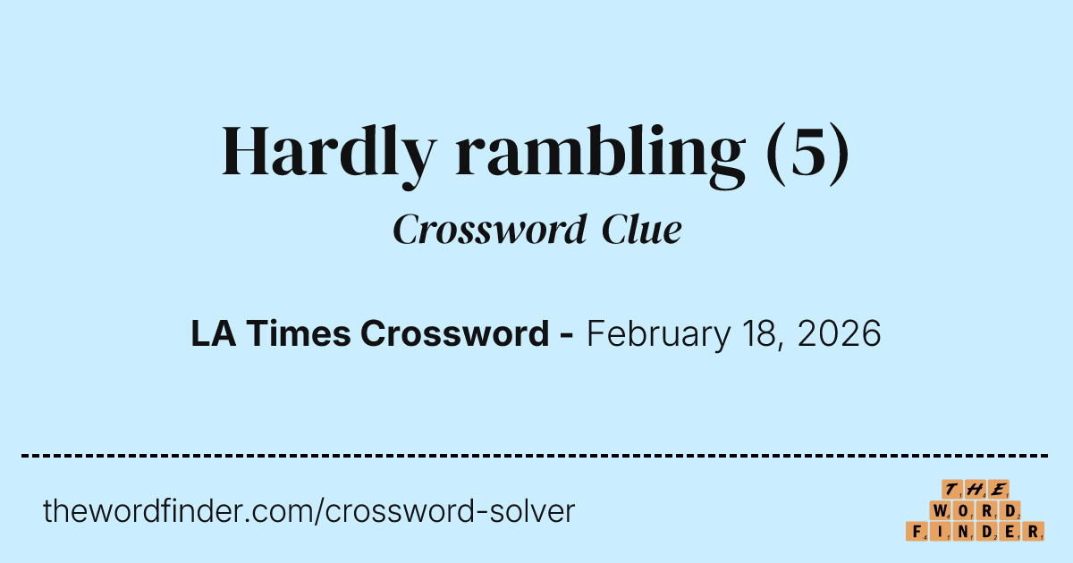 Hardly rambling — Crossword Clue