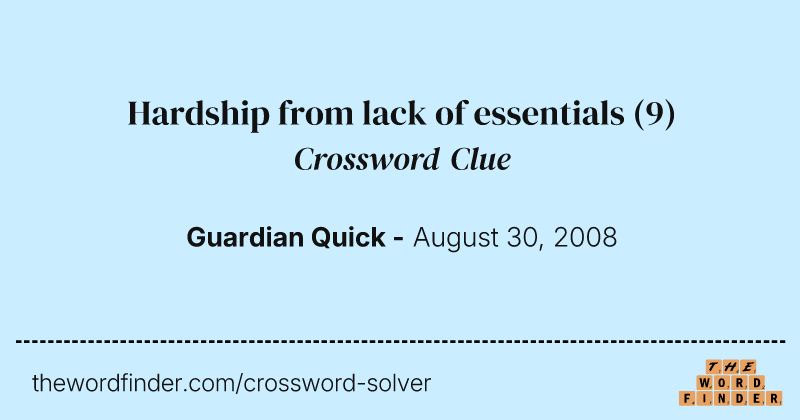 Hardship from lack of essentials crossword clue image