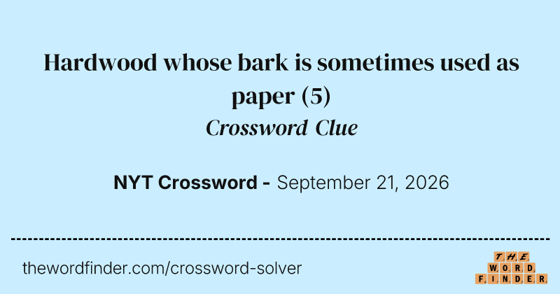 Hardwood whose bark is sometimes used as paper crossword clue image