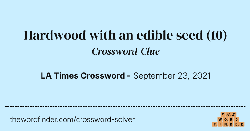 Hardwood with an edible seed crossword clue image