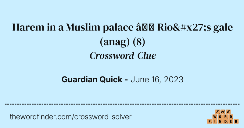 Harem in a Muslim palace — Rio's gale (anag) crossword clue image